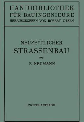 Der Neuzeitliche Straßenbau: Aufgaben Und Technik (2. Aufl. 1932. Softcover Reprint of the Original 2nd 1932)