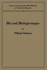 Blei Und Bleilegierungen: Metallkunde Und Technologie (Softcover Reprint of the Original 1st 1941)