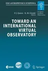 Toward an International Virtual Observatory: Proceedings of the Eso/Esa/Nasa/Nsf Conference Held at Garching, Germany, 10-14 June 2002 (Softcover Repr