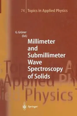 Millimeter and Submillimeter Wave Spectroscopy of Solids (Softcover Reprint of the Original 1st 1998)