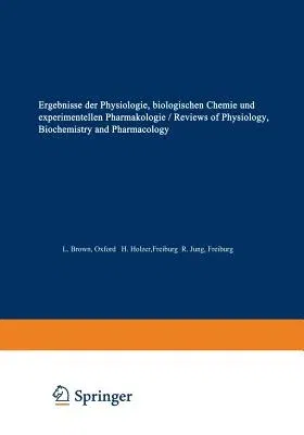 Ergebnisse Der Physiologie / Reviews of Physiology: Biologischen Chemie Und Experimentellen Pharmakologie / Biochemistry and Experimental Pharmacology