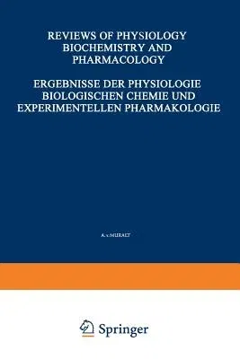 Ergebnisse Der Physiologie Biologischen Chemie Und Experimentellen Pharmakologie / Reviews of Physiology Biochemistry and Experimental Pharmacology (S