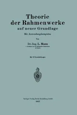 Theorie Der Rahmenwerke Auf Neuer Grundlage: Mit Anwendungsbeispielen (1927)