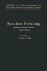 Spanlose Formung: Schmieden, Stanzen, Pressen, Prägen, Ziehen (Softcover Reprint of the Original 1st 1926)