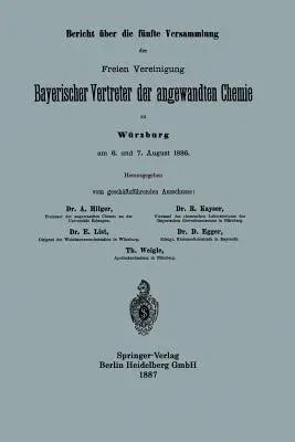 Bericht Über Die Fünfte Versammlung Der Freien Vereinigung Bayerischer Vertreter Der Angewandten Chemie (1887)