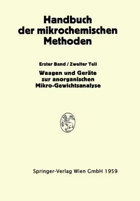 Waagen Und Wägung; Geräte Zur Anorganischen Mikro-Gewichtsanalyse (Softcover Reprint of the Original 1st 1959)