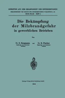 Die Bekämpfung Der Milzbrandgefahr in Gewerblichen Betrieben (1914)