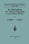 Die Bekämpfung Der Milzbrandgefahr in Gewerblichen Betrieben (1914)