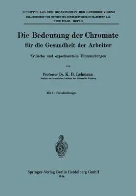 Die Bedeutung Der Chromate Für Die Gesundheit Der Arbeiter: Kritische Und Experimentelle Untersuchungen (Softcover Reprint of the Original 1st 1914)