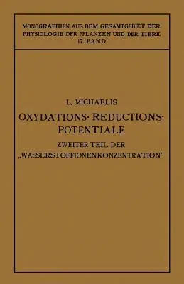 Oxydations-Reductions-Potentiale: Mit Besonderer Berücksichtigung Ihrer Physiologischen Bedeutung (Softcover Reprint of the Original 1st 1929)