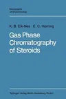 Gas Phase Chromatography of Steroids (Softcover Reprint of the Original 1st 1968)