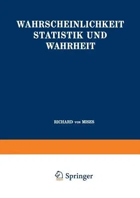 Wahrscheinlichkeit Statistik Und Wahrheit (Softcover Reprint of the Original 1st 1928)