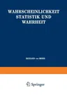 Wahrscheinlichkeit Statistik Und Wahrheit (Softcover Reprint of the Original 1st 1928)