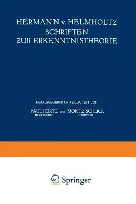 Hermann V. Helmholtz Schriften Zur Erkenntnistheorie (Softcover Reprint of the Original 1st 1921)