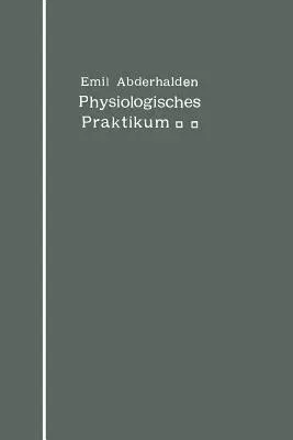 Physiologisches Praktikum: Chemische Und Physikalische Methoden (Softcover Reprint of the Original 1st 1912)