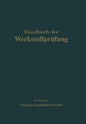 Die Prüfung Der Metallischen Werkstoffe (Softcover Reprint of the Original 1st 1939)