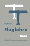 Fluglehre: Vorträge Über Theorie Und Berechnung Der Flugzeuge in Elementarer Darstellung (4. Aufl. 1933)