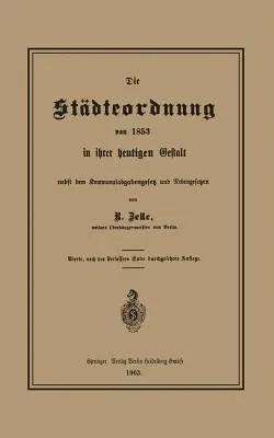 Die Städteordnung Von 1853 in Ihrer Heutigen Gestalt Nebst Dem Kommunalabgabengesetz Und Nebengesetzen (4. Aufl. 1903)