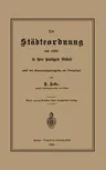 Die Städteordnung Von 1853 in Ihrer Heutigen Gestalt Nebst Dem Kommunalabgabengesetz Und Nebengesetzen (4. Aufl. 1903)