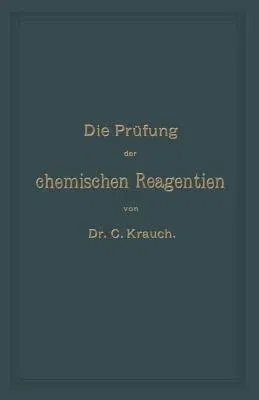 Die Prüfung Der Chemischen Reagentien Auf Reinheit (2. Aufl. 1891. Softcover Reprint of the Original 2nd 1891)