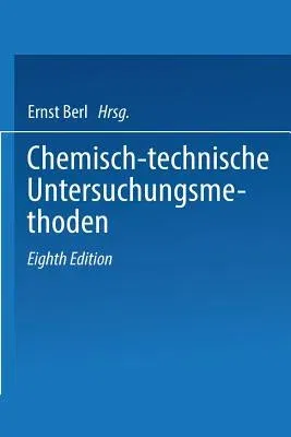 Chemisch-Technische Untersuchungsmethoden (8. Aufl. 1932. Softcover Reprint of the Original 8th 1932)