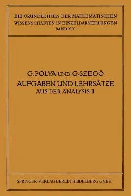 Aufgaben Und Lehrsätze Aus Der Analysis: Zweiter Band: Funktionentheorie - Nullstellen Polynome - Determinanten Zahlentheorie (Softcover Reprint of th