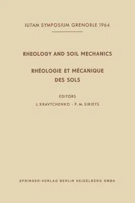 Rheology and Soil Mechanics / Rhéologie Et Mécanique Des Sols: Symposium Grenoble, April 1-8, 1964 / Symposium Grenoble, 1er-8 Avril 1964 (Softcover R