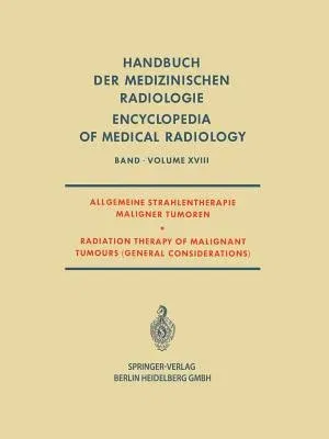 Allgemeine Strahlentherapie Maligner Tumoren / Radiation Therapy of Malignant Tumours (General Considerations) (Softcover Reprint of the Original 1st