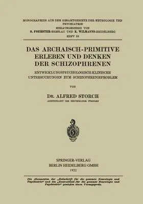 Das Archaisch-Primitive Erleben Und Denken Der Schizophrenen: Entwicklungspsychologisch-Klinische Untersuchungen Zum Schizophrenieproblem (1922)