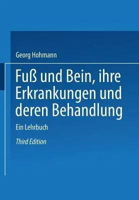 Fuß Und Bein Ihre Erkrankungen Und Deren Behandlung: Ein Lehrbuch (3. Aufl. 1939. Softcover Reprint of the Original 3rd 1939)