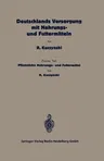 Deutschlands Versorgung Mit Pflanzlichen Nahrungs- Und Futtermitteln: Zweiter Teil: Pflanzliche Nahrungs- Und Futtermittel (1926)