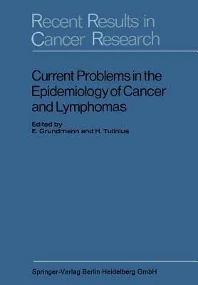 Current Problems in the Epidemiology of Cancer and Lymphomas: Symposium of the Gesellschaft Zur Bekämpfung Der Krebskrankheiten, Nordrhein-Westfalen,