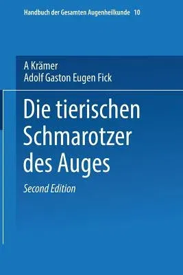 Die Tierischen Schmarotzer Des Anges (2. Aufl. 1918. Softcover Reprint of the Original 2nd 1918)