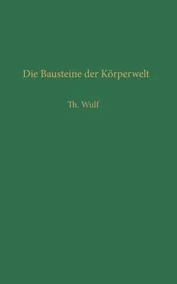 Die Bausteine Der Körperwelt: Eine Einführung in Die Atomphysik (Softcover Reprint of the Original 1st 1935)