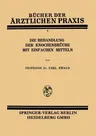 Die Behandlung Der Knochenbrüche Mit Einfachen Mitteln (1928)