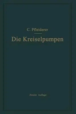 Die Kreiselpumpen (2. Aufl. 1932. Softcover Reprint of the Original 2nd 1932)