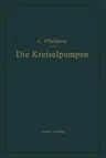 Die Kreiselpumpen (2. Aufl. 1932. Softcover Reprint of the Original 2nd 1932)