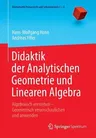 Didaktik Der Analytischen Geometrie Und Linearen Algebra: Algebraisch Verstehen - Geometrisch Veranschaulichen Und Anwenden (2015)