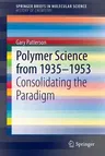 Polymer Science from 1935-1953: Consolidating the Paradigm (2014)