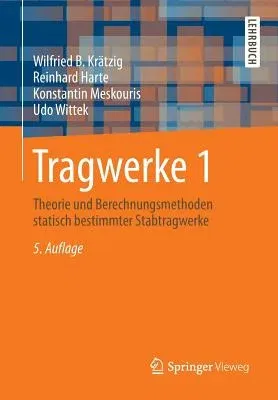 Tragwerke 1: Theorie Und Berechnungsmethoden Statisch Bestimmter Stabtragwerke (5., Bearb. Aufl. 2010)