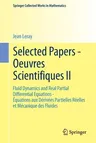 Selected Papers - Oeuvres Scientifiques II: Fluid Dynamics and Real Partial Differential Equations Équations Aux Dérivées Partielles Réelles Et Mécani