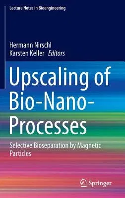 Upscaling of Bio-Nano-Processes: Selective Bioseparation by Magnetic Particles (2014)