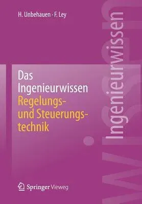 Das Ingenieurwissen: Regelungs- Und Steuerungstechnik (2014)