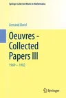 Oeuvres - Collected Papers III: 1969 - 1982 (1983. Reprint 2014 of the 1983)