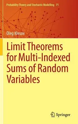 Limit Theorems for Multi-Indexed Sums of Random Variables (2014)