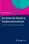 Die Arbeit Der Beiräte in Familienunternehmen: Gute Governance Durch Aufsichtsgremien (2014)