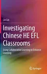 Investigating Chinese He Efl Classrooms: Using Collaborative Learning to Enhance Learning (2015)