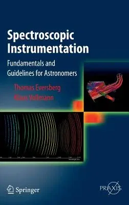 Spectroscopic Instrumentation: Fundamentals and Guidelines for Astronomers (2015)