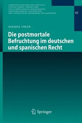 Die Postmortale Befruchtung Im Deutschen Und Spanischen Recht (2015)