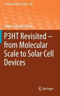 P3ht Revisited - From Molecular Scale to Solar Cell Devices (2014)